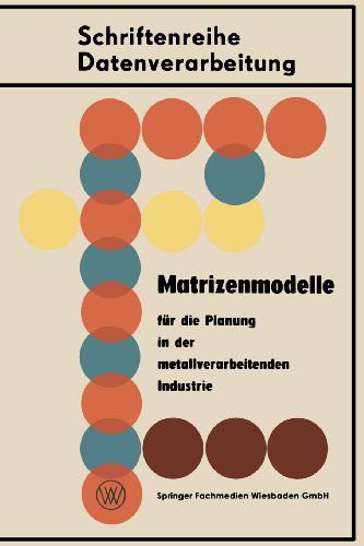 Hellmut Seidel · Matrizenmodelle Fur Die Planung in Der Metallverarbeitenden Industrie (Paperback Book) [1967 edition] (1967)