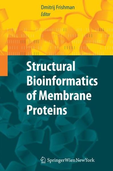 Structural Bioinformatics of Membrane Proteins - D Frishman - Livros - Springer Verlag GmbH - 9783709116807 - 11 de novembro de 2014