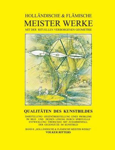 Cover for Volker Ritters · Hollandische &amp; Flamische Meisterwerke Mit Der Rituellen Verborgenen Geometrie (Paperback Book) [German edition] (2013)