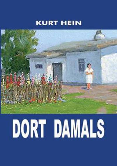 Cover for Kurt Hein · Dort Damals (Paperback Book) [German edition] (2013)