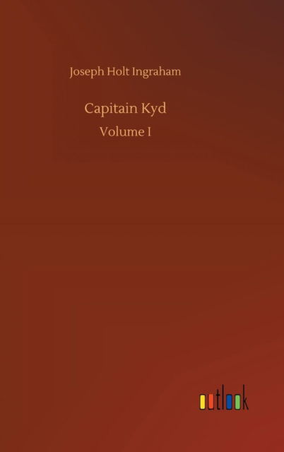 Cover for Joseph Holt Ingraham · Capitain Kyd (Hardcover Book) (2018)