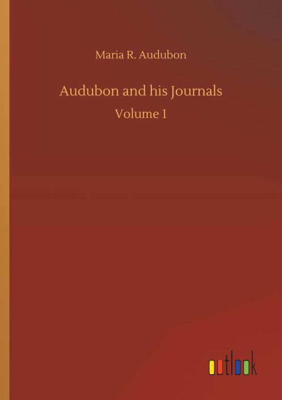 Audubon and his Journals - Audubon - Books -  - 9783734077807 - September 25, 2019