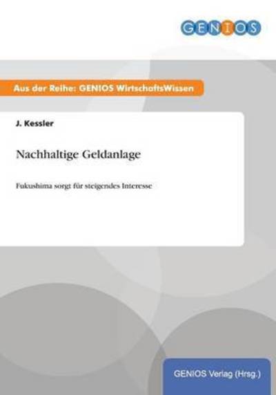 Nachhaltige Geldanlage: Fukushima sorgt fur steigendes Interesse - J Kessler - Książki - Gbi-Genios Verlag - 9783737935807 - 15 lipca 2015