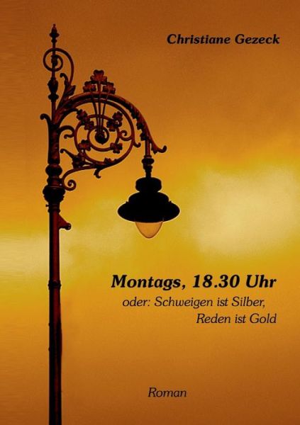 Cover for Christiane Gezeck · Montags, 18.30 Uhr (Paperback Book) [German edition] (2014)