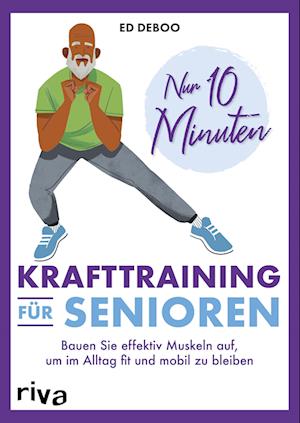 Cover for Ed Deboo · Nur 10 Minuten – Krafttraining für Senioren (Book) (2025)