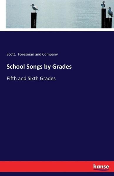 Cover for Foresman and Company, Scott · School Songs by Grades: Fifth and Sixth Grades (Paperback Book) (2017)