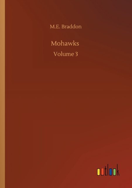 Cover for M E Braddon · Mohawks: Volume 3 (Pocketbok) (2020)