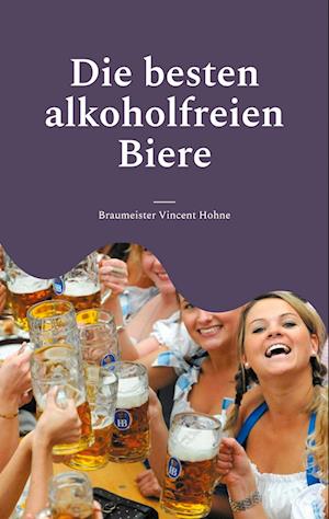 Cover for Braumeister Vincent Hohne · Die besten alkoholfreien Biere (Book) (2023)