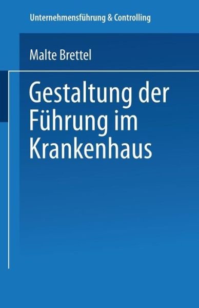 Cover for Malte Brettel · Gestaltung Der Fuhrung Im Krankenhaus - Unternehmensfuhrung &amp; Controlling (Paperback Book) [1997 edition] (1997)