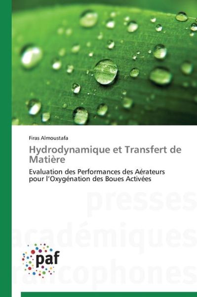 Cover for Firas Almoustafa · Hydrodynamique et Transfert De Matière: Evaluation Des Performances Des Aérateurs Pour L'oxygénation Des Boues Activées (Paperback Book) [French edition] (2018)