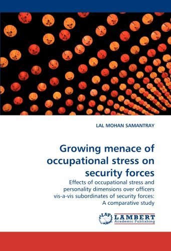 Growing Menace of Occupational Stress on Security Forces: Effects of Occupational Stress and Personality Dimensions over Officers Vis-a-vis Subordinates of Security Forces: a Comparative Study - Lal Mohan Samantray - Bøger - LAP LAMBERT Academic Publishing - 9783838379807 - 13. juli 2010