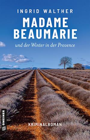 Madame Beaumarie und der Winter in der Provence - Ingrid Walther - Books - Gmeiner-Verlag - 9783839202807 - September 14, 2022