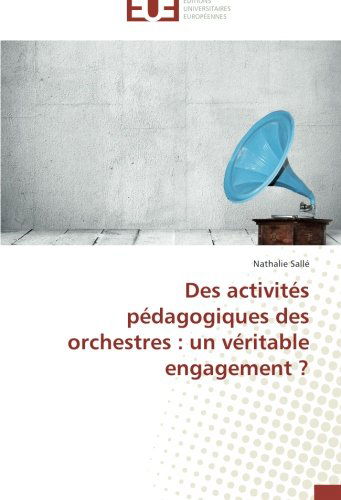 Cover for Nathalie Sallé · Des Activités Pédagogiques Des Orchestres : Un Véritable Engagement ? (Paperback Book) [French edition] (2018)