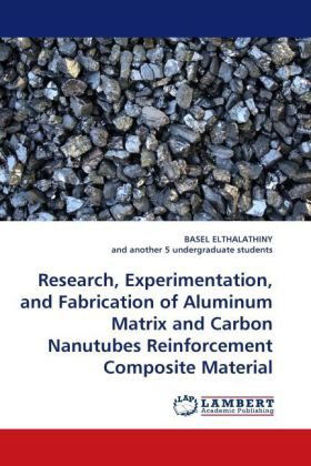 Cover for And Another 5 Undergraduate Students · Research, Experimentation, and Fabrication of Aluminum Matrix and Carbon Nanutubes Reinforcement Composite Material (Pocketbok) (2010)