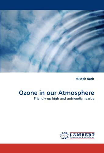 Cover for Misbah Nazir · Ozone in Our Atmosphere: Friendly Up High and Unfriendly Nearby (Taschenbuch) (2011)