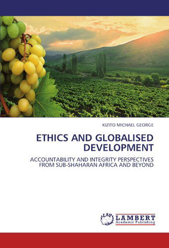 Cover for Kizito Michael George · Ethics and Globalised  Development: Accountability and Integrity Perspectives from Sub-shaharan Africa and Beyond (Paperback Book) (2011)