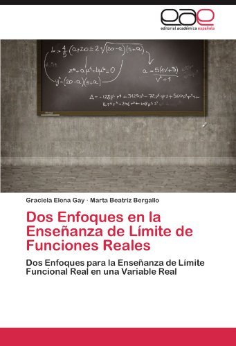 Cover for Marta Beatríz Bergallo · Dos Enfoques en La Enseñanza De Límite De Funciones Reales: Dos Enfoques Para La Enseñanza De Límite Funcional Real en Una Variable Real (Taschenbuch) [Spanish edition] (2012)