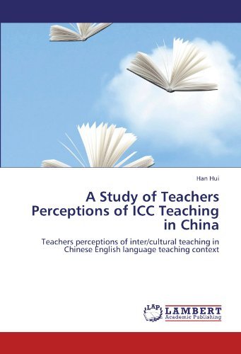 Cover for Han Hui · A Study of Teachers Perceptions of Icc Teaching in China: Teachers Perceptions of Inter / Cultural Teaching in Chinese English Language Teaching Context (Pocketbok) (2012)
