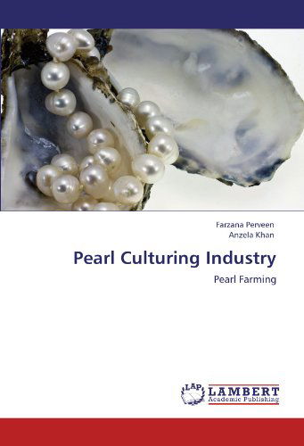 Cover for Anzela Khan · Pearl Culturing Industry: Pearl Farming (Taschenbuch) (2012)