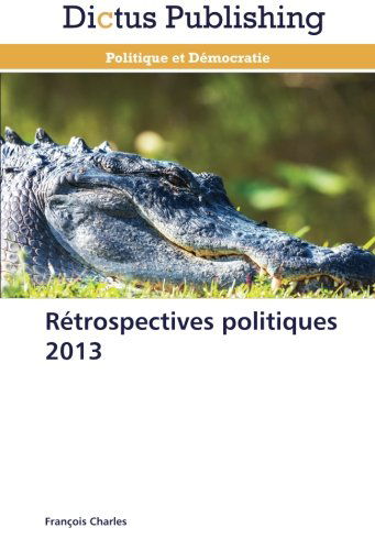 Cover for François Charles · Rétrospectives Politiques 2013 (Taschenbuch) [French edition] (2018)