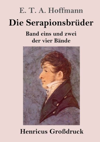 Cover for E. T. A. Hoffmann · Die Serapionsbrüder (Großdruck) (Taschenbuch) (2023)