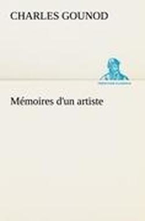 Cover for Charles Gounod · Mémoires D'un Artiste (Tredition Classics) (French Edition) (Paperback Bog) [French edition] (2012)