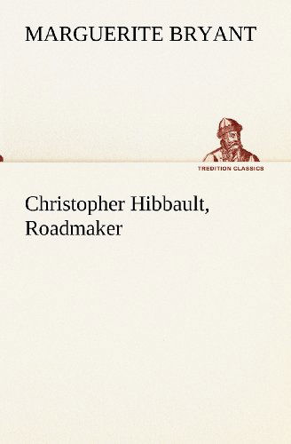 Cover for Marguerite Bryant · Christopher Hibbault, Roadmaker (Tredition Classics) (Paperback Book) (2012)