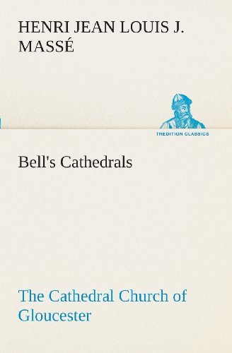 Cover for H J L J Masse · Bell's Cathedrals: The Cathedral Church of Gloucester [2nd ed.] A Description of Its Fabric and A Brief History of the Espicopal See (Paperback Book) (2013)