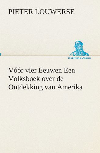 Cover for Pieter Louwerse · Voor vier Eeuwen Een Volksboek over de Ontdekking van Amerika (Pocketbok) [Dutch edition] (2013)
