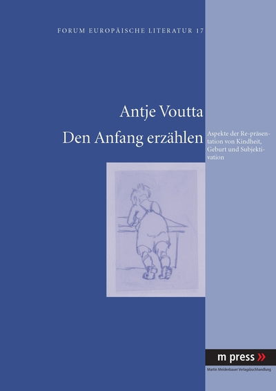 Cover for Antje Voutta · Den Anfang Erzaehlen: Aspekte Der Repraesentation Von Kindheit, Geburt Und Subjektivation (Paperback Book) [German edition] (2008)