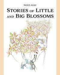 Cover for Shirin Azari · Stories of Little and Big Blossoms (Hardcover Book) (2020)