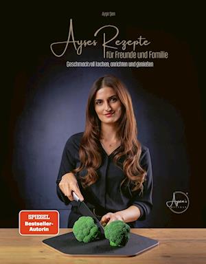 Cover for Ayşe Şen · Ayşes Rezepte für Familie und Freunde (Book) (2024)