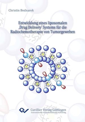 Cover for Christin Bednarek · Entwicklung eines liposomalen ,Drug Delivery' Systems für die Radiochemotherapie von Tumorgeweben (Paperback Book) (2012)
