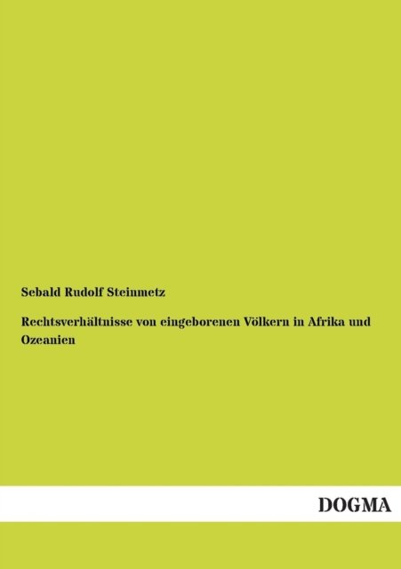 Cover for Sebald Rudolf Steinmetz · Rechtsverhaltnisse Von Eingeborenen Volkern in Afrika Und Ozeanien (Paperback Book) [German edition] (2012)