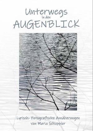 Cover for Maria Schuppler · Unterwegs in den Augenblick (Book) (2023)