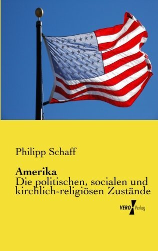 Cover for Philipp Schaff · Amerika: Die Politischen, Socialen Und Kirchlich-religioesen Zustaende (Paperback Book) [German edition] (2019)