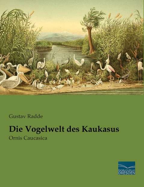 Cover for Radde · Die Vogelwelt des Kaukasus (Book)