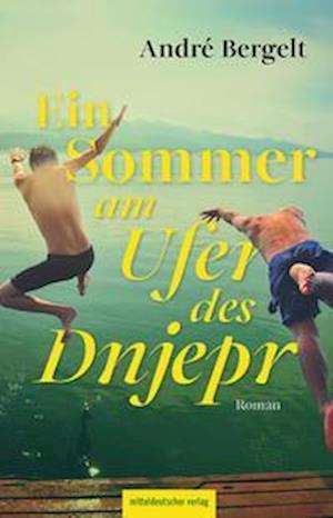 Cover for André Bergelt · Ein Sommer am Ufer des Dnjepr (Buch) (2024)