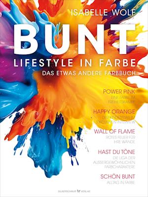 BUNT – Lifestyle in Farbe - Isabelle Wolf - Książki - Silberschnur - 9783969330807 - 26 lutego 2024