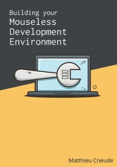 Cover for Matthieu Cneude · Building Your Mouseless Development Environment (Paperback Book) (2022)