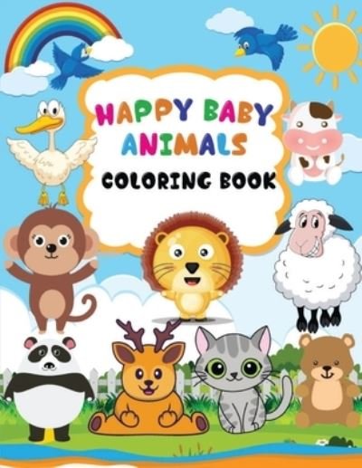 Cover for Stephan R Rigels · Happy Baby Animals Coloring Book: A coloring book for kids with animals and names, Baby animals coloring book for kids ages 3-6, Draw and Write on Verso (Paperback Bog) (2021)