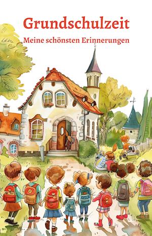 Cover for Nanja Holland · Grundschulzeit - Meine schönsten Erinnerungen (Bok) (2024)