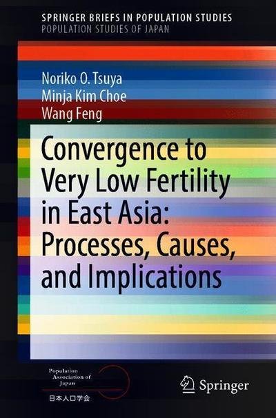 Cover for Noriko O. Tsuya · Convergence to Very Low Fertility in East Asia: Processes, Causes, and Implications - Population Studies of Japan (Taschenbuch) [1st ed. 2019 edition] (2019)