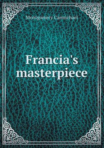 Cover for Montgomery Carmichael · Francia's Masterpiece (Paperback Book) (2013)