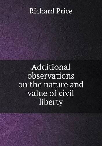 Additional Observations on the Nature and Value of Civil Liberty - Richard Price - Książki - Book on Demand Ltd. - 9785518747807 - 31 stycznia 2013