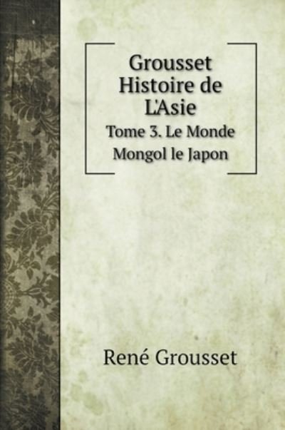 Cover for René Grousset · Grousset Histoire de L'Asie (Innbunden bok) (2020)