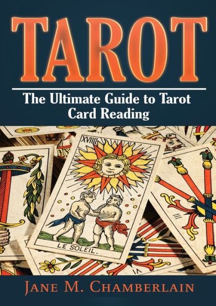 Tarot: The Ultimate Guide to Tarot Card - Jane M Chamberlain - Książki - Zen Mastery Srl - 9786069835807 - 10 sierpnia 2020