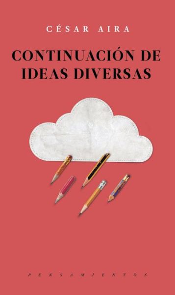 Cover for Cesar Aira · Continuación de ideas diversas (Paperback Book) (2019)