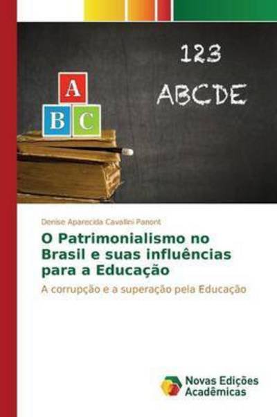 Cover for Cavallini Panont Denise Aparecida · O Patrimonialismo No Brasil E Suas Influencias Para a Educacao (Paperback Bog) (2015)