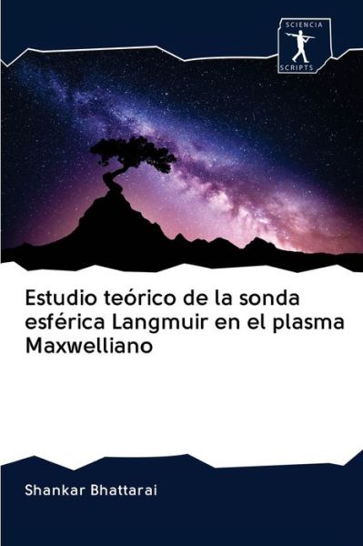 Cover for Shankar Bhattarai · Estudio teorico de la sonda esferica Langmuir en el plasma Maxwelliano (Paperback Book) (2020)